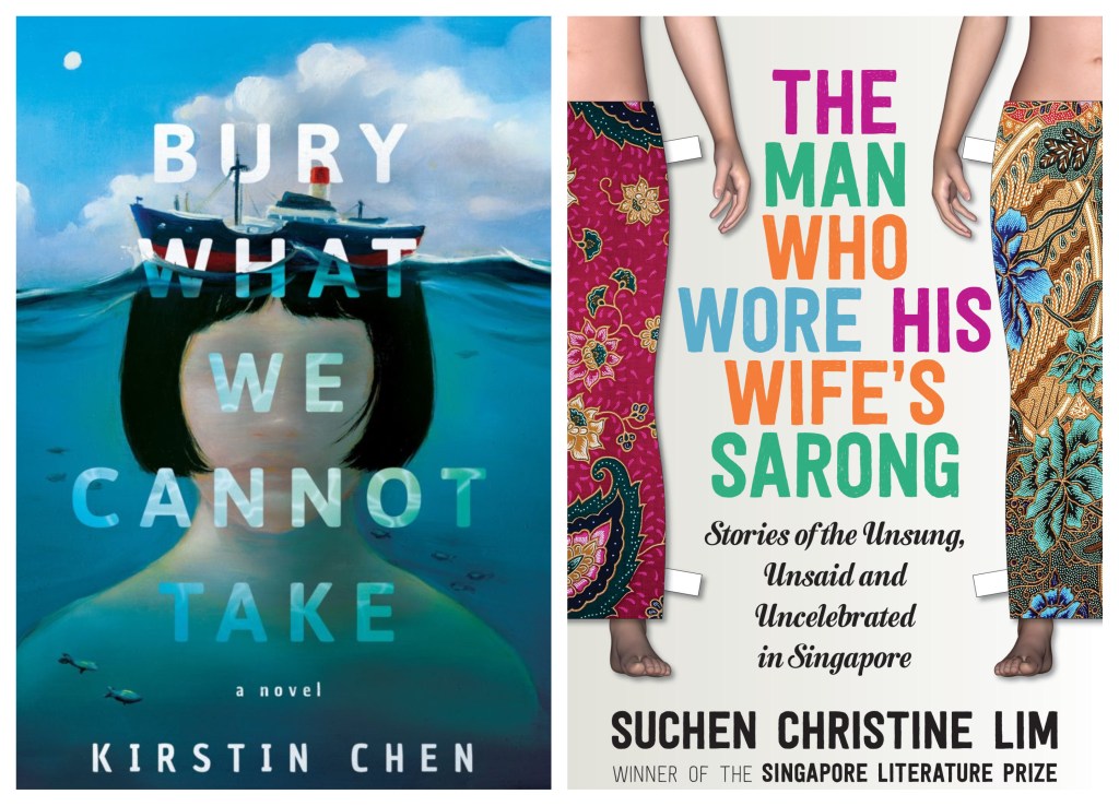 [REVIEW] Stories for the Unseen: Kirstin Chen’s Bury What We Cannot Take and Suchen Christine Lim’s The Man Who Wore His Wife’s&nbsp;Sarong