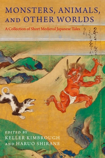 Monsters, Animals, and Other Worlds- A Collection of Short Medieval Japanese Tales.jpg