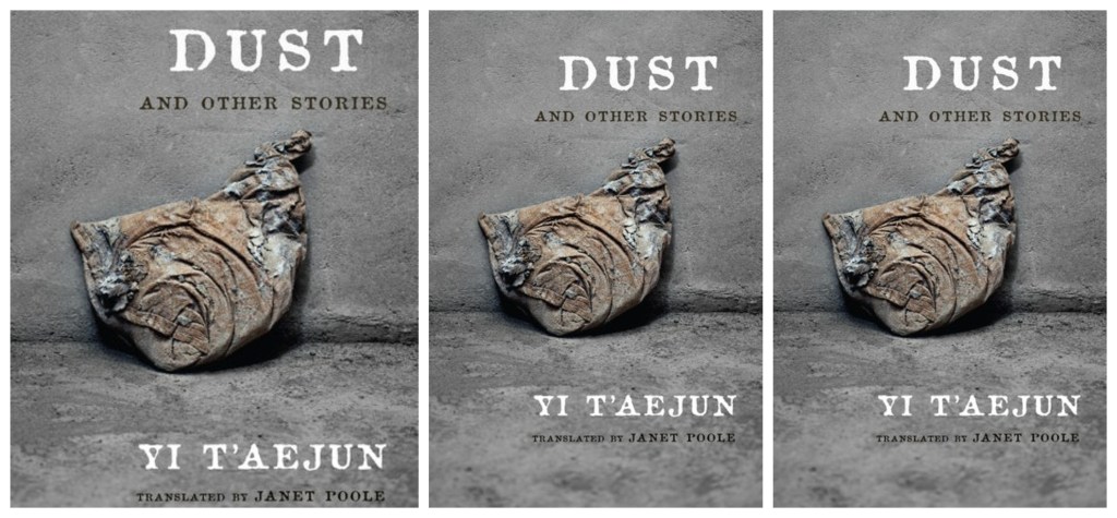[Review] “Deep down he felt a little jealous of his own writing; or, time never passes as quickly as when holding a pen—Yi T’aejun’s 𝐷𝑢𝑠𝑡 𝑎𝑛𝑑 𝑂𝑡ℎ𝑒𝑟 𝑆𝑡𝑜𝑟𝑖𝑒𝑠” by Jason S&nbsp;Polley