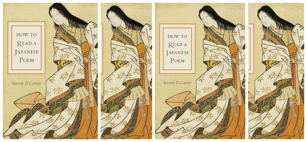 [REVIEW] “A Diversity of Poems: A review of Steven D. Carter’s 𝐻𝑜𝑤 𝑡𝑜 𝑅𝑒𝑎𝑑 𝑎 𝐽𝑎𝑝𝑎𝑛𝑒𝑠𝑒 𝑃𝑜𝑒𝑚” by James Au&nbsp;Kin-pong