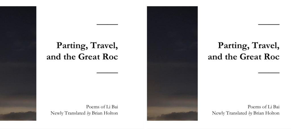 [EXCLUSIVE] Parting, Travel, and the Great Roc: Poems of Li Bai, Newly Translated by Brian&nbsp;Holton