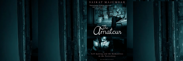 Protected: [REVIEW] “All in All, We’re Just Another Brick in the Wall—Saikat Majumdar’s 𝑇ℎ𝑒 𝐴𝑚𝑎𝑡𝑒𝑢𝑟: 𝑆𝑒𝑙𝑓-𝑀𝑎𝑘𝑖𝑛𝑔 𝑎𝑛𝑑 𝑡ℎ𝑒 𝐻𝑢𝑚𝑎𝑛𝑖𝑡𝑖𝑒𝑠 𝑖𝑛 𝑡ℎ𝑒 𝑃𝑜𝑠𝑡𝑐𝑜𝑙𝑜𝑛𝑦” by Kabir&nbsp;Deb