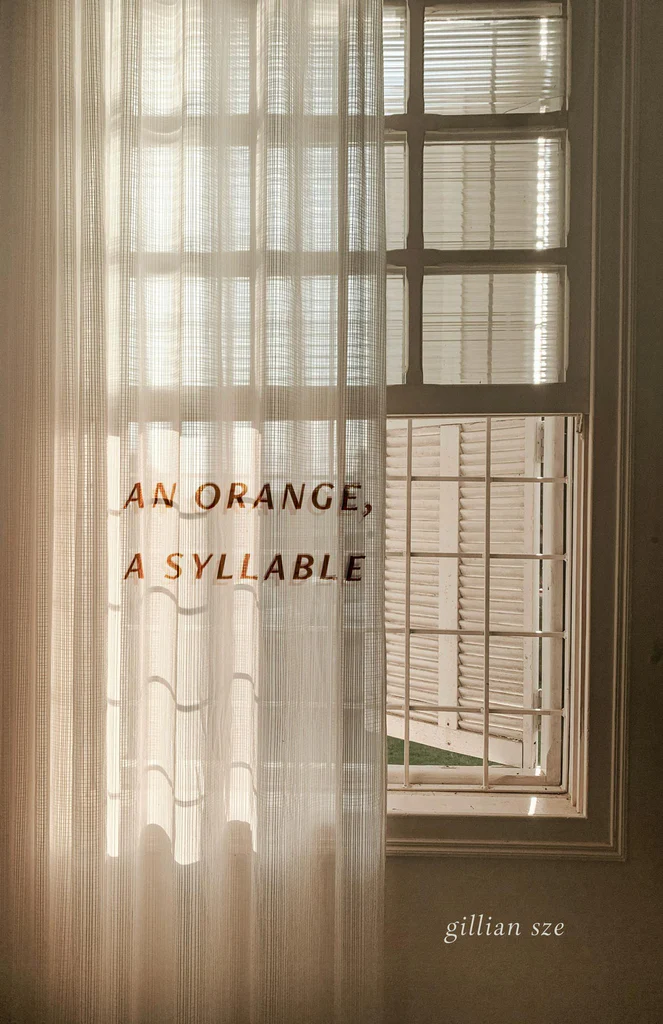 [ESSAY] “What is an Orange? Reading Gillian Sze’s 𝐴𝑛 𝑂𝑟𝑎𝑛𝑔𝑒, 𝐴 𝑆𝑦𝑙𝑙𝑎𝑏𝑙𝑒” by Robert Black